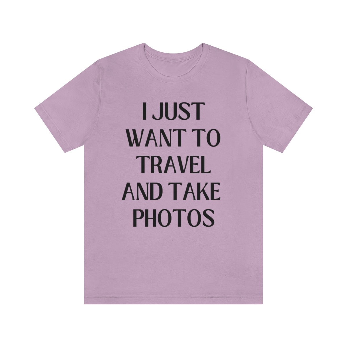 Funny Photographer Tee: I Just Want to Travel and Take Photos